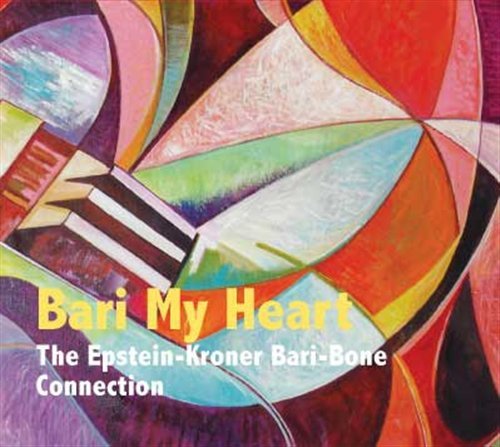 Cover for The Epstein-kroner Bari-bone Connection · Bari My Heart (CD) (2006)