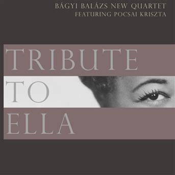 Cover for Bágyi Balázs New Quartet · Tribute to Ella (CD) (2019)