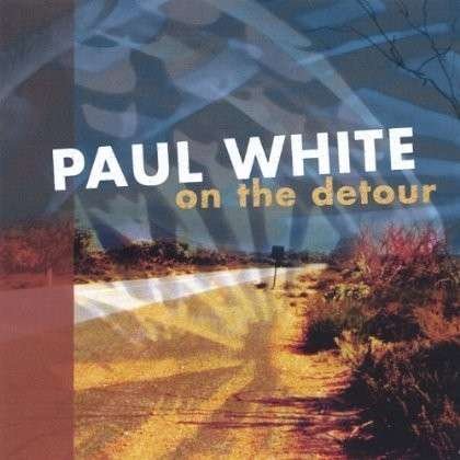 Cover for Paul White · On the Detour (CD) (2005)