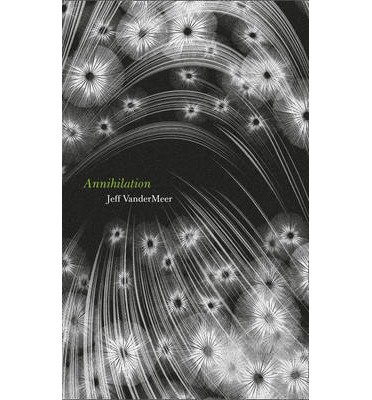 Cover for Jeff Vandermeer · THE SOUTHERN REACH TRILOGY: Annihilation (Indbundet Bog) (2014)