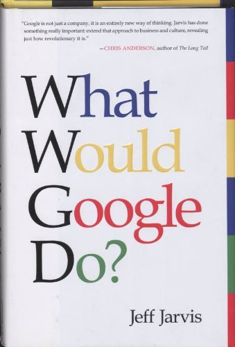 Cover for Jeff Jarvis · What Would Google Do? (Hardcover Book) [First Edition First Printing edition] (2009)