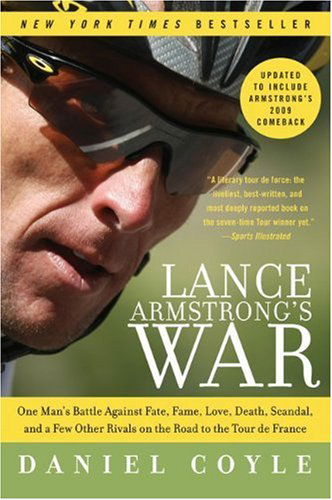 Cover for Daniel Coyle · Lance Armstrong's War: One Man's Battle Against Fate, Fame, Love, Death, Scandal, and a Few Other Rivals on the Road to the Tour De France (Pocketbok) [Updated edition] (2010)