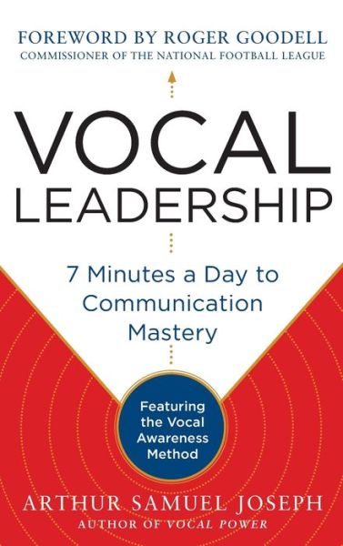 Cover for Arthur Samuel Joseph · Vocal Leadership: 7 Minutes a Day to Communication Mastery, with a foreword by Roger Goodell (Hardcover Book) [Ed edition] (2013)