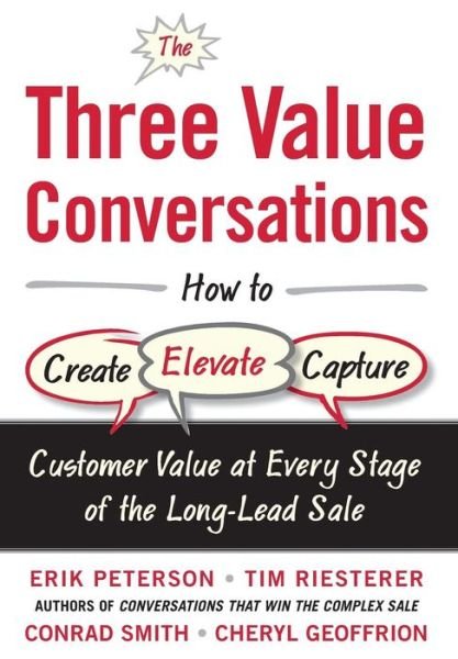 Cover for Erik Peterson · The Three Value Conversations: How to Create, Elevate, and Capture Customer Value at Every Stage of the Long-Lead Sale (Innbunden bok) [Ed edition] (2015)