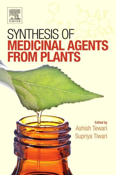 Synthesis of Medicinal Agents from Plants - Tewari - Kirjat - Elsevier Health Sciences - 9780081020715 - perjantai 20. huhtikuuta 2018