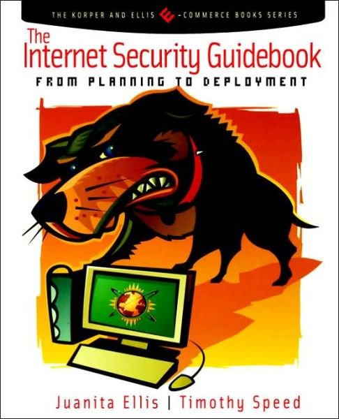 Cover for Tim Speed · The Internet Security Guidebook: from Planning to Deployment (The Korper and Ellis E-commerce Books Series) (Paperback Book) (2001)