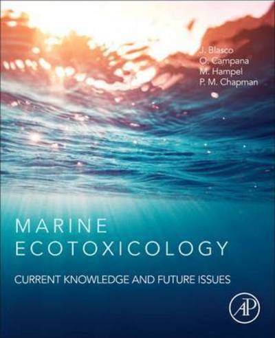Marine Ecotoxicology: Current Knowledge and Future Issues - Blasco, Julian (Senior Scientist. Institute of Marine Sciences of Andalucia (CSIC). Spain) - Books - Elsevier Science Publishing Co Inc - 9780128033715 - September 7, 2016