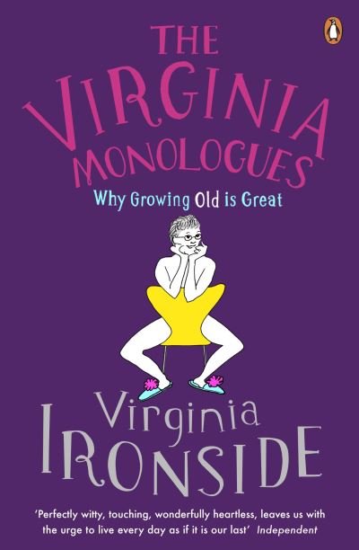 Cover for Virginia Ironside · The Virginia Monologues: Why Growing Old is Great (Paperback Book) (2010)