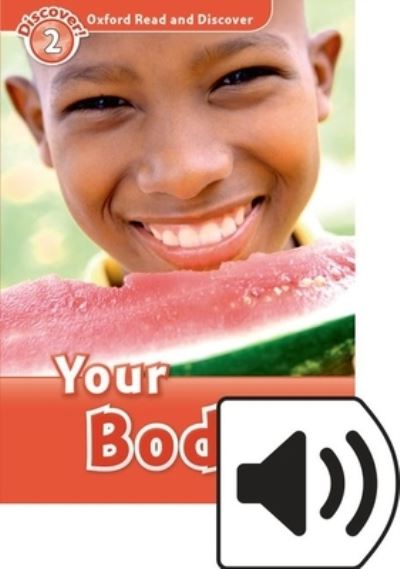 Oxford Read and Discover: Level 2: Your Body Audio Pack - Oxford Read and Discover - Louise Spilsbury - Books - Oxford University Press - 9780194021715 - October 27, 2016