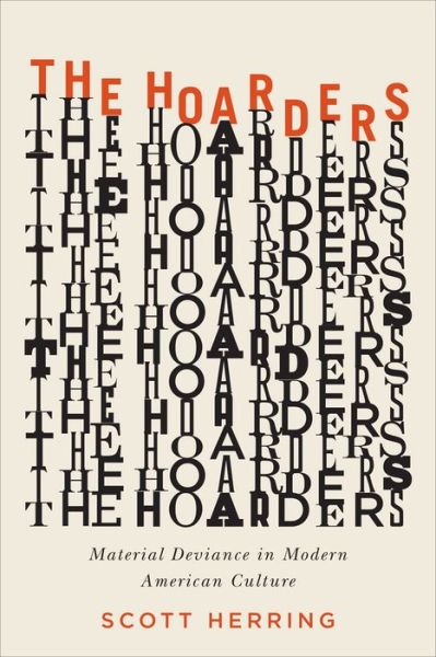 Cover for Scott Herring · The Hoarders: Material Deviance in Modern American Culture (Paperback Book) (2014)