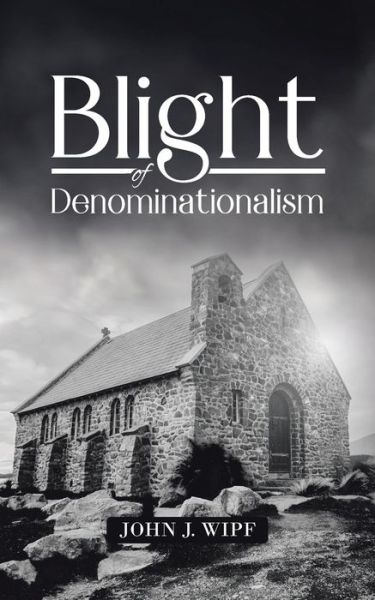 Cover for John J Wipf · Blight of Denominationalism (Paperback Book) (2021)