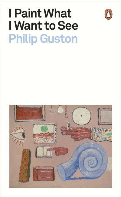 Cover for Philip Guston · I Paint What I Want to See - Penguin Modern Classics (Paperback Book) (2022)
