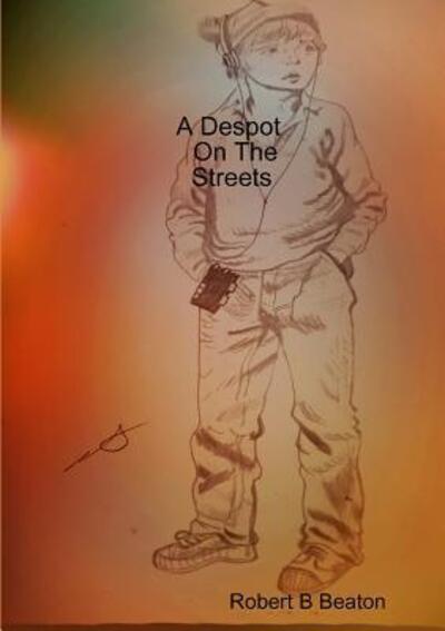 Cover for Robert   B Beaton · A Despot On The Streets (Paperback Book) (2018)