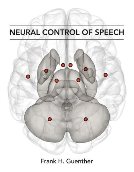 Cover for Guenther, Frank H. (Professor, Boston University) · Neural Control of Speech - The MIT Press (Hardcover bog) (2016)