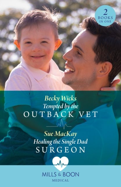 Cover for Becky Wicks · Tempted By The Outback Vet / Healing The Single Dad Surgeon: Tempted by the Outback Vet / Healing the Single Dad Surgeon (Pocketbok) (2024)