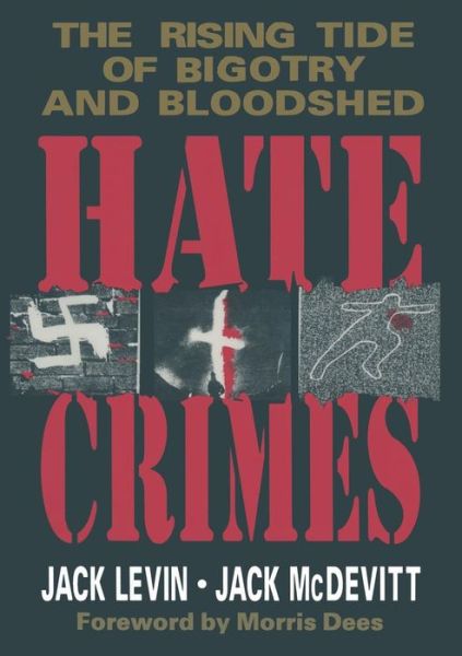 Hate Crimes: The Rising Tide of Bigotry and Bloodshed - Jack Levin - Books - Springer Science+Business Media - 9780306444715 - 1993