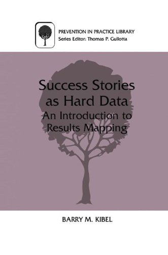 Cover for Barry M. Kibel · Success Stories as Hard Data: An Introduction to Results Mapping - Prevention in Practice Library (Hardcover Book) [1999 edition] (1999)