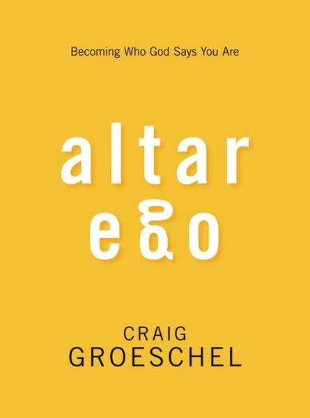 Cover for Craig Groeschel · Altar Ego (Hardcover Book) (2013)