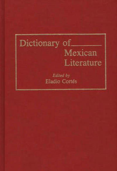 Cover for Eladio Cortes · Dictionary of Mexican Literature (Hardcover Book) (1992)