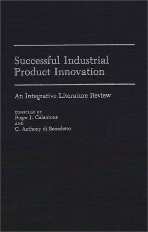 Cover for Roger J. Calantone · Successful Industrial Product Innovation: An Integrative Literature Review - Bibliographies and Indexes in Economics and Economic History (Hardcover Book) [Annotated edition] (1990)
