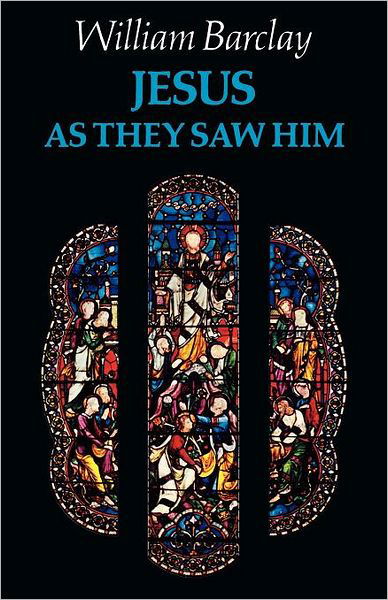 Jesus as They Saw Him - William Barclay - Books - SCM Press - 9780334007715 - July 13, 2012