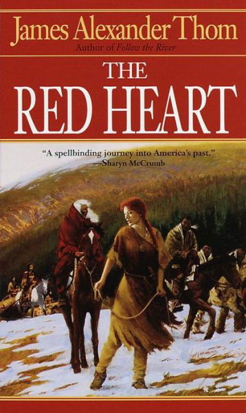 The Red Heart - James Alexander Thom - Książki - Ballantine Books - 9780345364715 - 28 września 1998