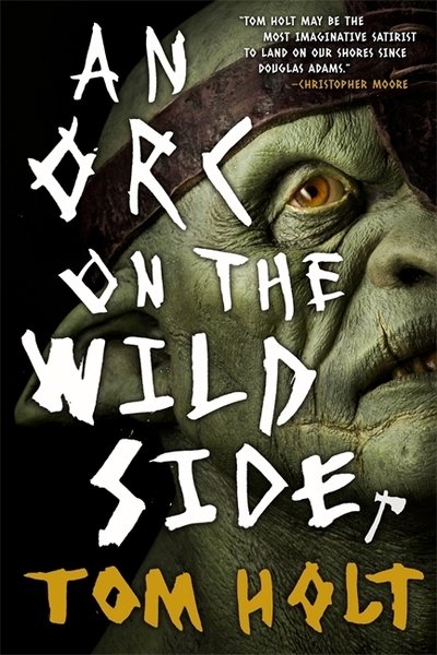 Cover for Tom Holt · An Orc on the Wild Side (Paperback Bog) (2019)