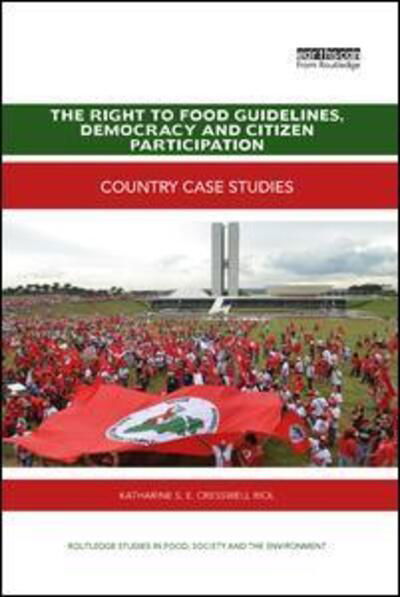 Cover for Cresswell Riol, Katharine S. E. (University of Otago, New Zealand) · The Right to Food Guidelines, Democracy and Citizen Participation: Country case studies - Routledge Studies in Food, Society and the Environment (Taschenbuch) (2019)