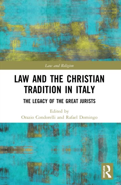 Cover for Orazio Condorelli · Law and the Christian Tradition in Italy: The Legacy of the Great Jurists - Law and Religion (Paperback Bog) (2022)