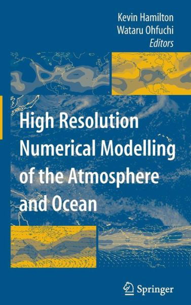 Kevin Hamilton · High Resolution Numerical Modelling of the Atmosphere and Ocean (Hardcover Book) [2008 edition] (2007)