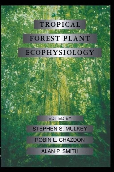 Cover for Stephen S. Mulkey · Tropical Forest Plant Ecophysiology (Hardcover Book) [1996 edition] (1996)