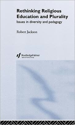 Cover for Robert Jackson · Rethinking Religious Education and Plurality: Issues in Diversity and Pedagogy (Gebundenes Buch) (2004)