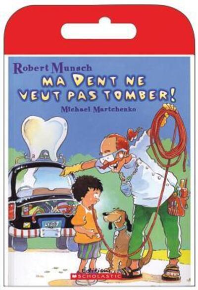 Raconte-Moi Une Histoire: Ma Dent Ne Veut Pas Tomber! - Robert Munsch - Książki - Scholastic - 9780439948715 - 1 września 2005