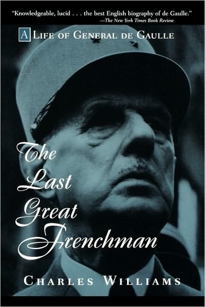 Cover for Charles Williams · The Last Great Frenchman: A Life of General De Gaulle (Paperback Book) [New edition] (1997)