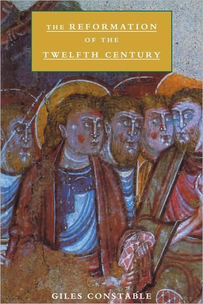 Cover for Constable, Giles (Institute for Advanced Study, Princeton, New Jersey) · The Reformation of the Twelfth Century (Paperback Book) (1998)