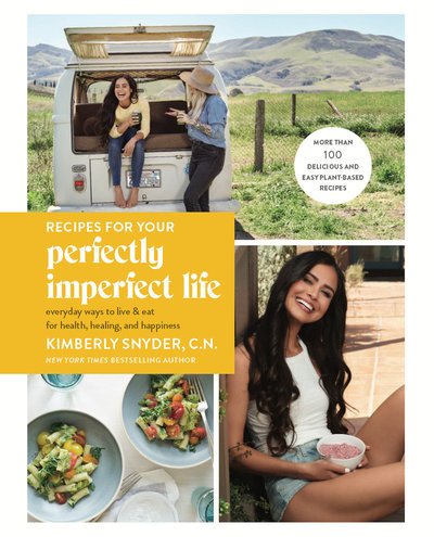 Cover for Kimberly Snyder · Recipes for Your Perfectly Imperfect Life: Everyday Ways to Eat for Health, Confidence, and Happiness (Taschenbuch) (2019)