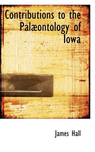 Cover for James Hall · Contributions to the Palabontology of Iowa (Paperback Book) (2008)