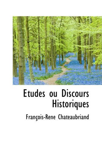 Tudes Ou Discours Historiques - Francois Rene Chateaubriand - Books - BiblioLife - 9780559460715 - November 14, 2008