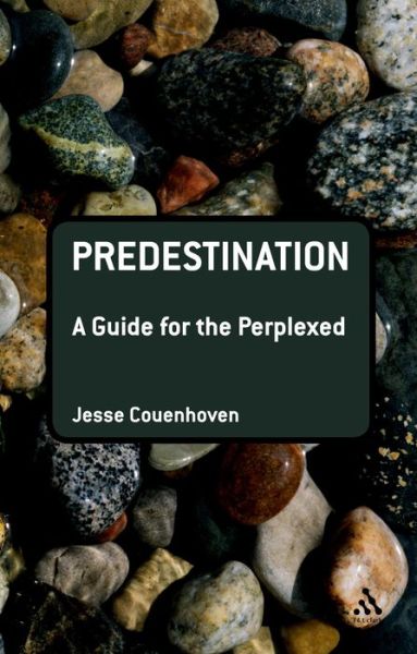 Cover for Couenhoven, Dr Jesse (Villanova University, USA) · Predestination: A Guide for the Perplexed - Guides for the Perplexed (Taschenbuch) (2018)