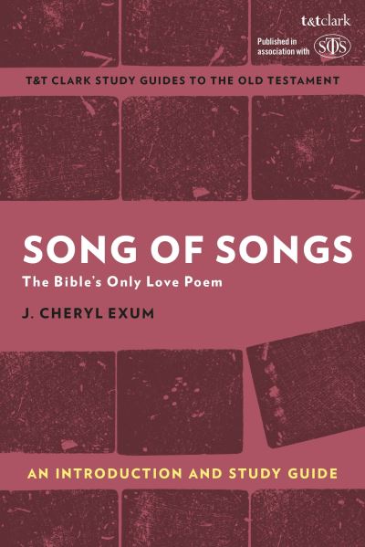 Cover for Exum, Professor J. Cheryl (Sheffield University, UK) · Song of Songs: An Introduction and Study Guide: The Bible’s Only Love Poem - T&amp;T Clark’s Study Guides to the Old Testament (Pocketbok) (2022)