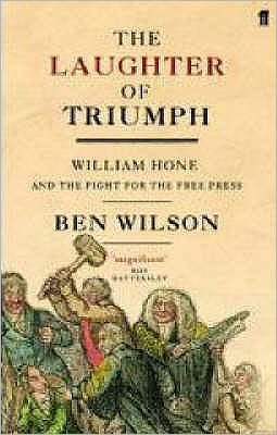 Cover for Ben Wilson · The Laughter of Triumph: William Hone and the Fight for the Free Press (Paperback Book) [Main edition] (2006)