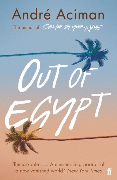 Cover for Andre Aciman · Out of Egypt (Paperback Book) [Main edition] (2019)