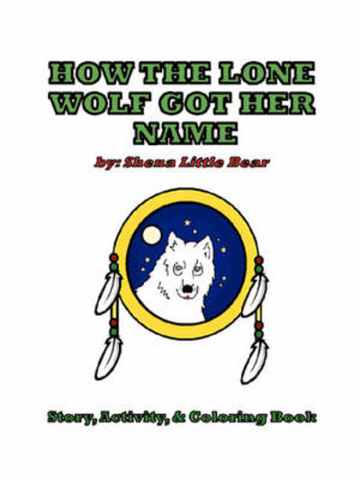 Cover for Shena Little Bear · How the Lone Wolf Got Her Name (Taschenbuch) (2008)