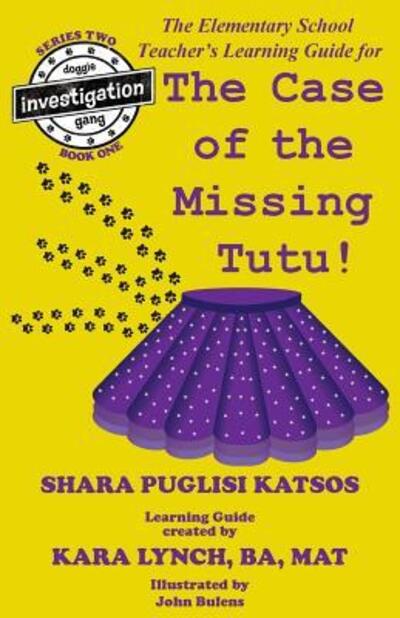 Cover for Shara Theresa Katsos · Doggie Investigation Gang, : The Case of the Missing Tutu - Teacher's Manual (Paperback Book) (2019)