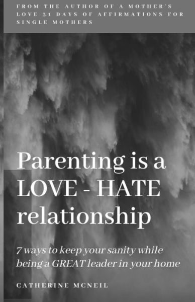 Cover for Catherine McNeil · Parenting is a LOVE-HATE relationship (Paperback Book) (2019)