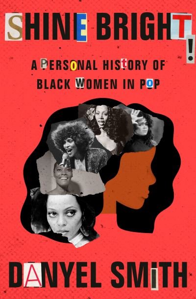 Shine Bright: A Very Personal History of Black Women in Pop - Danyel Smith - Książki - Random House Publishing Group - 9780593132715 - 19 kwietnia 2022