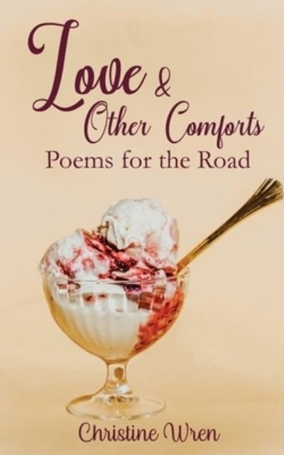 Cover for Christine Wren · Love &amp; Other Comforts (Paperback Book) (2021)