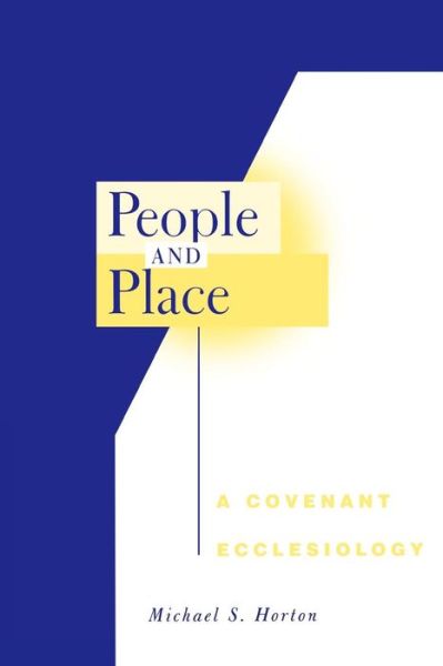 Cover for Michael S. Horton · People and Place: A Covenant Ecclesiology (Paperback Book) (2008)