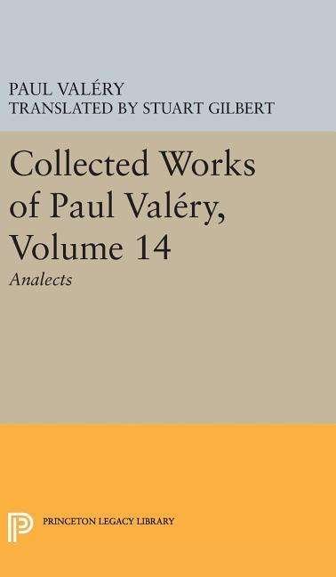 Collected Works of Paul Valery, Volume 14: Analects - Bollingen Series - Paul Valery - Bücher - Princeton University Press - 9780691647715 - 19. April 2016
