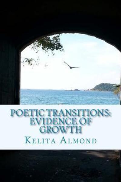 Cover for Kelita Almond · Poetic Transitions : Evidence of Growth (Paperback Book) (2015)